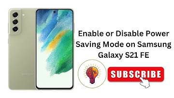 How to Enable or Disable Power Saving Mode on Samsung Galaxy S21 FE