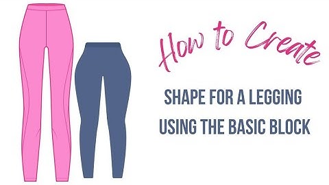 How to draft legging pattern using basic block