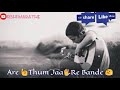 Best WhatsApp status video- Are Ruk Jaa Re bande Whatsapp Status Video Download Free