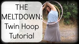 THE MELTDOWN : Twin Hoop Tutorial