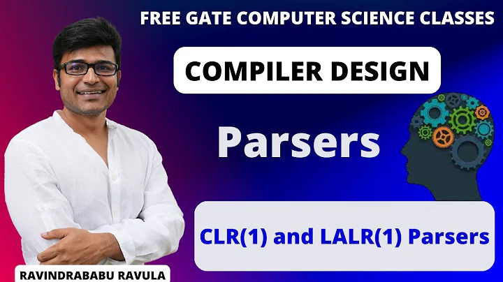 CLR(1) and LALR(1) Parsers | L 14 | Compiler Design | GATE CS/IT #RavindrababuRaula