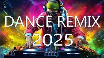 DANCE PARTY REMIX 2025 - Mashups & Remixes Of Popular Songs - Top DJ Disco Remix Club Music Mix 2025
