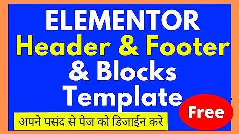 Elementor Header Footer Tutorial - वर्डप्रेस में फुटर एडिट करें | How To Create Headers and Footers