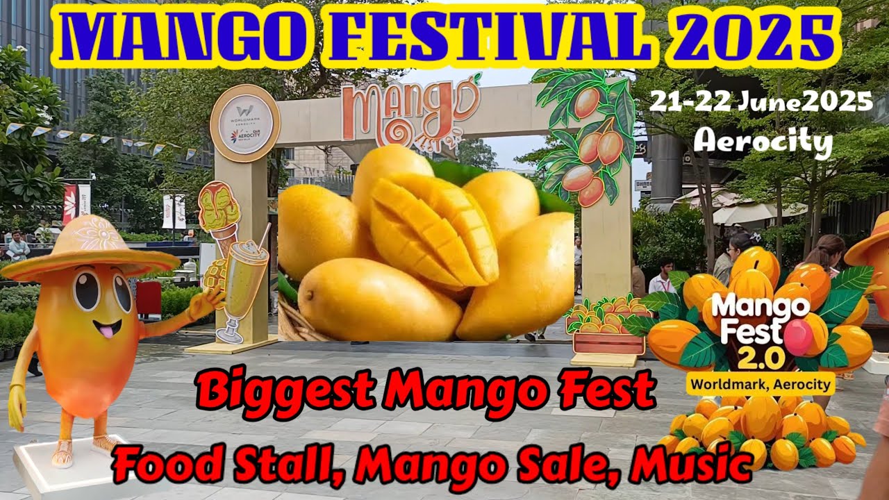 Mango Festival 2025 Aerocity | Mango Fest 2.0 Aerocity | mango fest aerocity