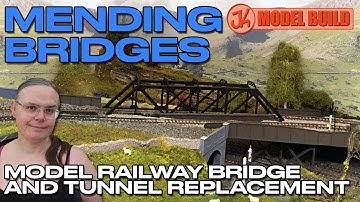 Improving A Bridge and Tunnel System on a Large Model Railway