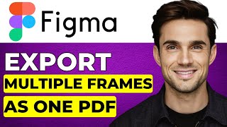 How to Export Multiple Frames in Figma as One PDF (2026 Updated)