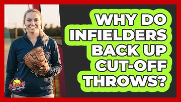 Why Do Infielders Back Up Cut-Off Throws?