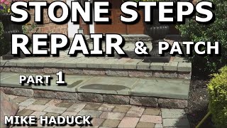STONE STEPS REPAIR & PATCH (Part 1)  Mike Haduck