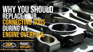 Engine Knock? Spun bearing? It's Critical To Replace Your Connecting Rods During An Engine Rebuild