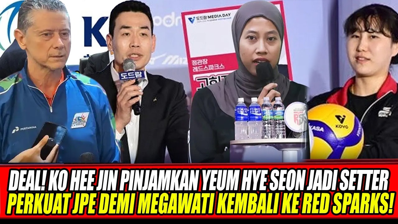 DEAL🔥KO HEE JIN IZINKAN YEUM HYE SEON JADI SETTER PERKUAT JPE DEMI MEGAWATI KEMBALI KE RED SPARKS!