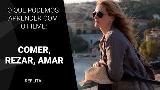 O Que Podemos Aprender Com O Filme Comer, Rezar, Amar