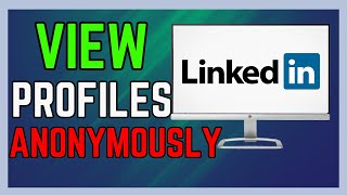 How To View LinkedIn Profiles Anonymously - (Simple Guide!) Update