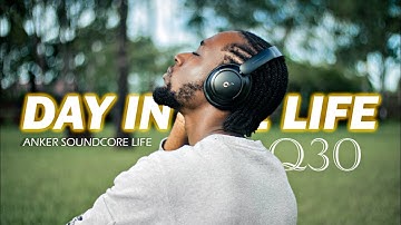 A Real Day in the Life with Anker Soundcore Life Q30 - Best ANC headphones