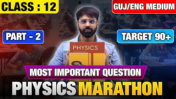 PHYSICS || PART 2 MAHA REVISION || MIMP TOPICS || ENG/GUJ MEDIUM || TARGET 90+ || BOARD EXAM 2025
