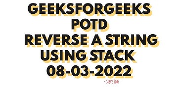 Reverse a string using Stack Geeksforgeeks POTD 08-03-2022