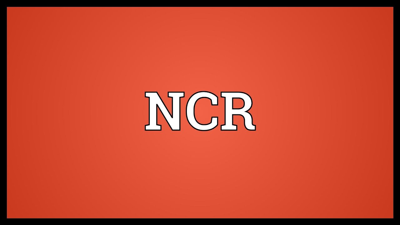 NCR Meaning YouTube what-does-ncr-mean