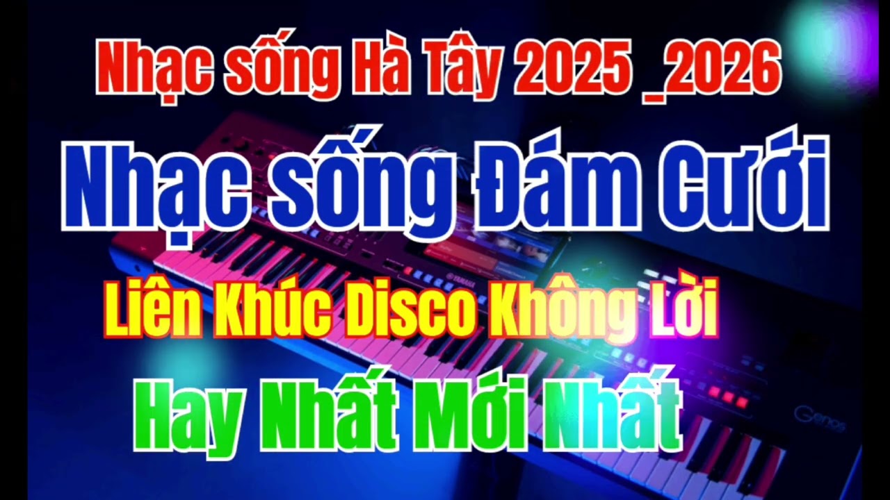 Nhạc sống Hà Tây 2026 | Nhạc sống Đám Cưới 2026 | Liên Khúc Disco Remix Hay Nhất Mới Nhất 