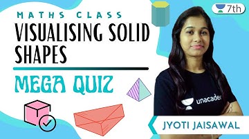 Visualising Solid Shapes | Mega QUIZ | Maths | Unacademy 7th | Jyoti Jaisawal