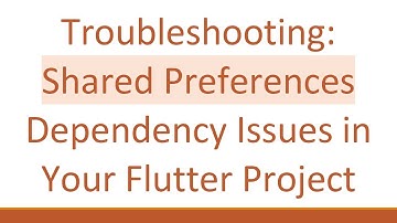 Troubleshooting: Shared Preferences Dependency Issues in Your Flutter Project