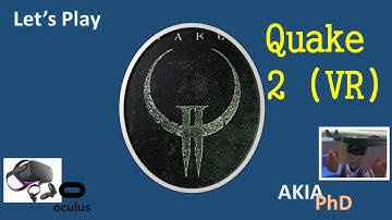 Quake 2 Oculus Quest VR Gameplay - AKIA Phd SideQuest Show