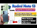 Redmi Note 13 HyperOS 3.0 Android 15 Update | Release Date Confirmed for India & Global Users 🔥
