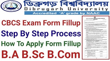 Dibrugarh University CBCS Exam Form Fillup || Step By Step Process | B.A B.Sc B.Com Exam Form Fillup