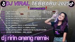 KUMPULAN DJ TIKTOK TERBARU 2025 🎵 DJ TOR MONITOR DJ MONOLOG 🎵 DJ RIRIN ONENG REMIX