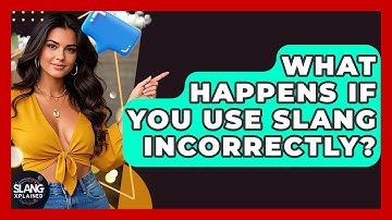 What Happens If You Use Slang Incorrectly? - SlangXplained