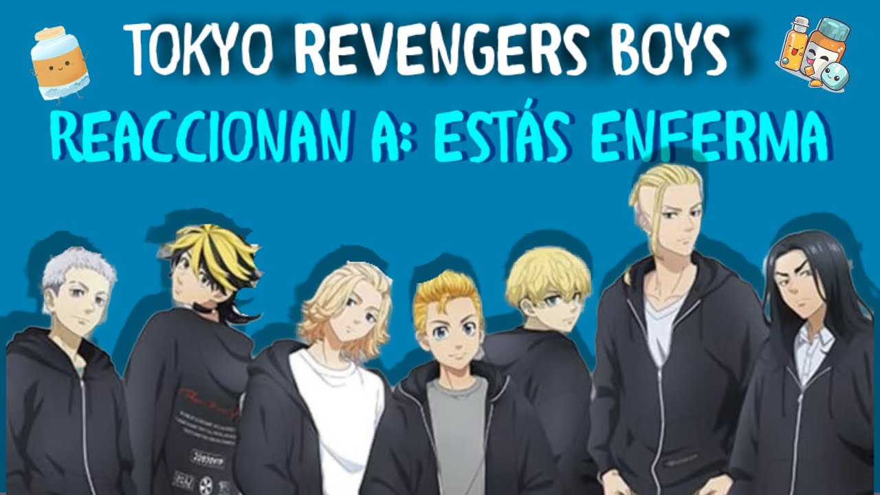 TR x TN- Chicos de Tokyo Revengers reaccionan a: estas enferma