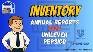 How Unilever and PepsiCo Report Inventory | 2024 Annual Reports Net Worth