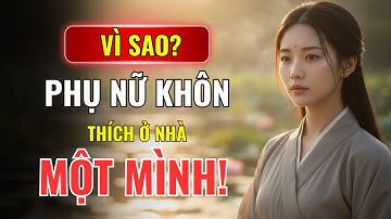 Vì Sao Phụ Nữ Khôn Thường Thích Ở Nhà Một Mình? Không Cô Đơn, Chỉ Là Đã Thức Tỉnh