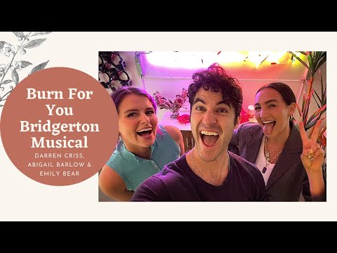 Darren Criss, Abigail Barlow & Emily Bear - Burn For You #BridgertonMusical (05-11-2021)