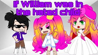 If William was in the hated child||Gacha club|| read description if you want||
