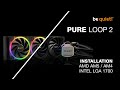 Installation pure loop 2 series amd am5  am4 intel lga 1700  be quiet