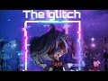 The glitch {gacha} (ft.ItzGlitch)