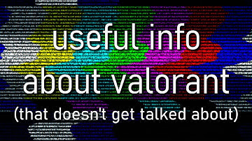 useful information about valorant (that doesn