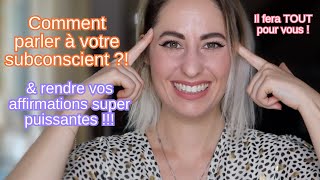 Rendez vos affirmations ultra puissantes en sachant parler à votre subconscient