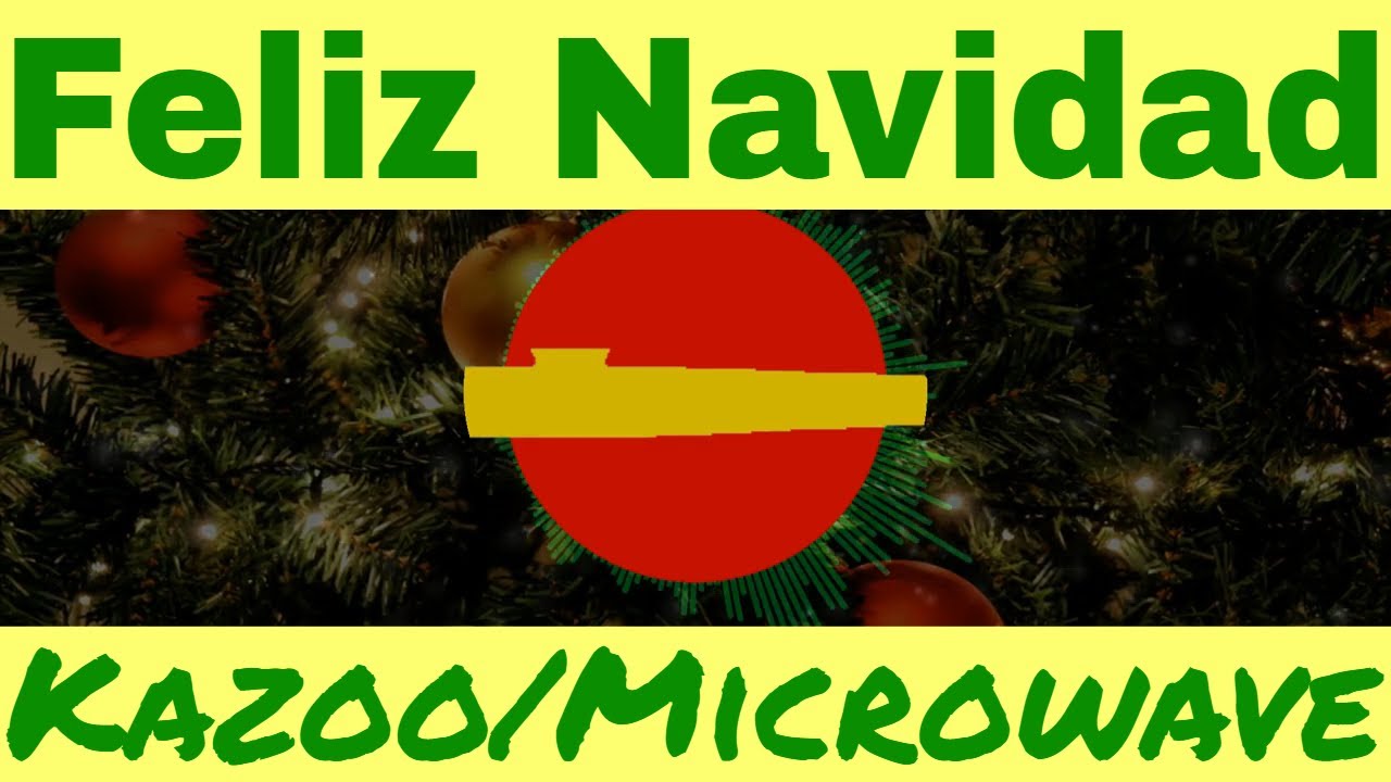 Feliz Navidad (Kazoo & Microwave Cover) YouTube