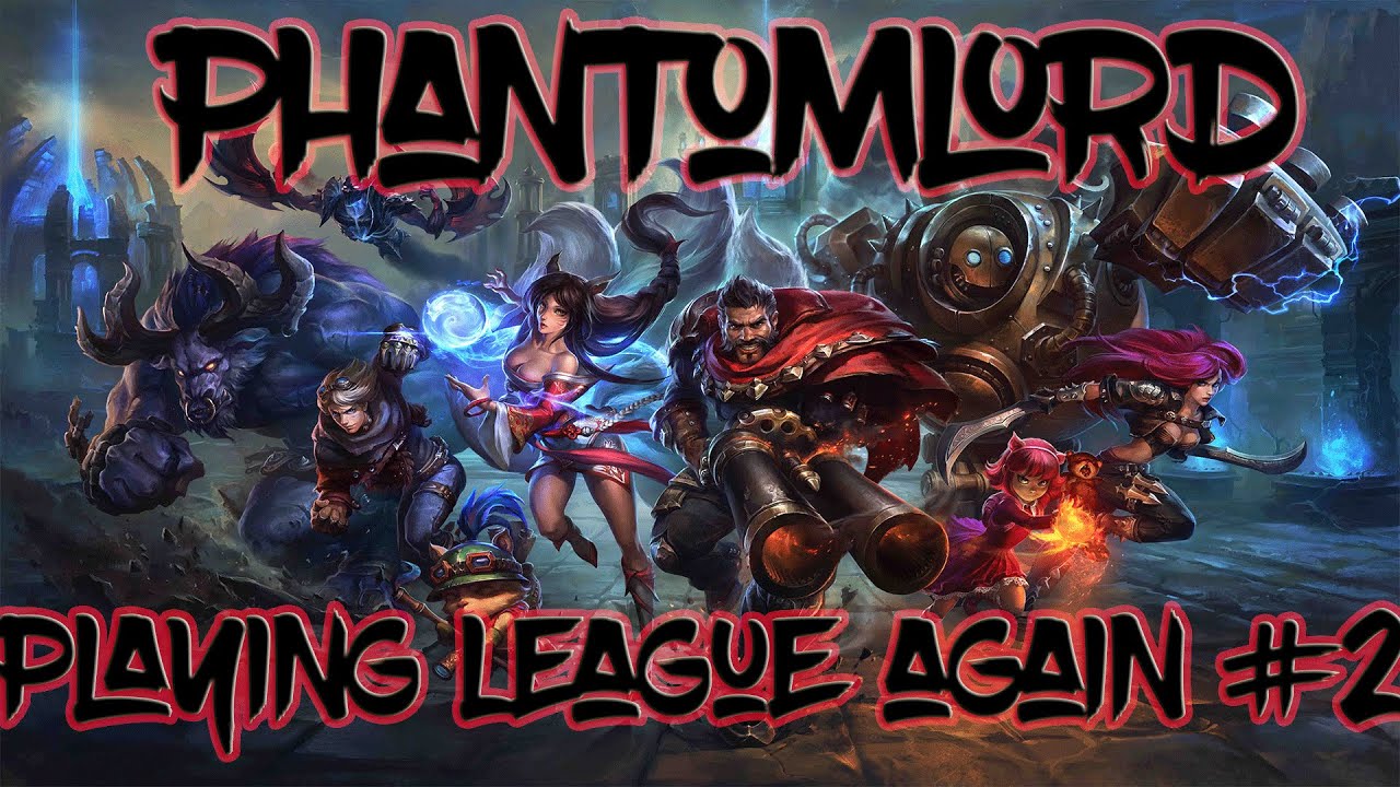 games people play PHANTOMLORD PLAYING LEAGUE AGAIN #2