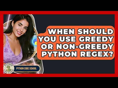 When Should You Use Greedy Or Non-Greedy Python RegEx? - Python Code School