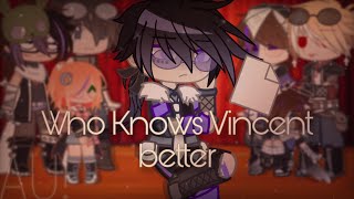 Who knows Vincent better || My AU! • [READ] Warnings