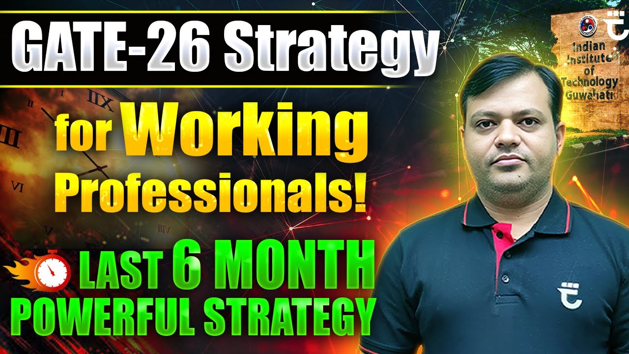 GATE - 26 Strategy for Working Professionals ! | LAST 6 MONTH POWERFUL ...
