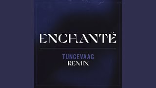 Enchanté (Tungevaag Remix)