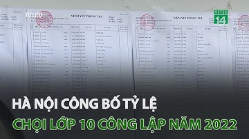 Hà Nội công bố tỷ lệ chọi lớp 10 công lập năm 2022 | VTC14