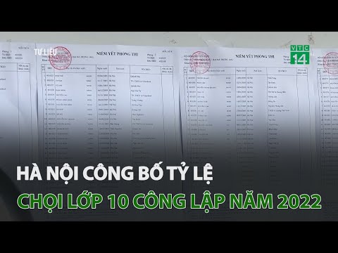 Video Hà Nội công bố tỷ lệ chọi lớp 10 công lập năm 2022 |... - YouTube
