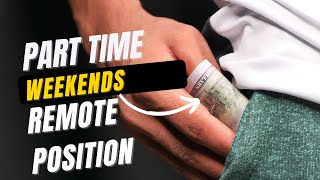 REMOTE PART TIME WEEKENDS ONLY