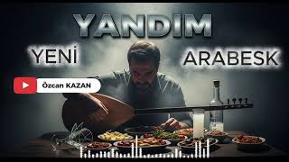 🔥 Yandim - Klasik Arabesk 🔥