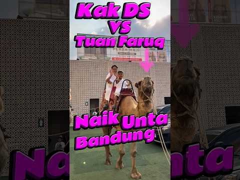Kak DS VS tuan Faruq naik Unta Bandung #comedy #minivlog #anakdesa #unta #bandung