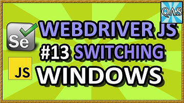WebDriverJS Switching Windows Tutorial (Part 13) | QAShahin