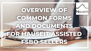 Overview of Common Forms and Documents for Hauseit Assisted FSBO Sellers